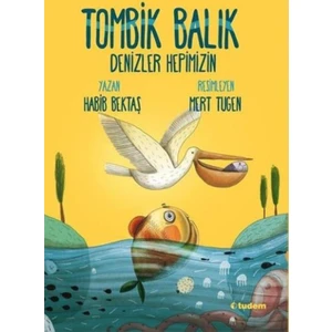 Tombik Balık:Denizler Hepimizin