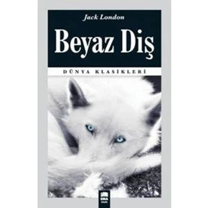 Dünya Klasikleri :Beyaz Diş - Jack London