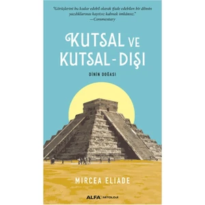 Kutsal Ve Kutsal-Dışı Dinin Doğası - Mircea Eliade