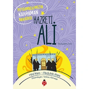 Hazreti Ali - Peygamberimizin Kahraman Arkadaşı