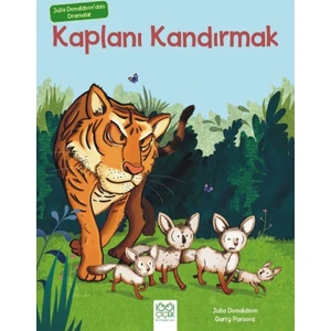 Julia Donaldson'Dan Dramalar : Kaplanı Kandırmak