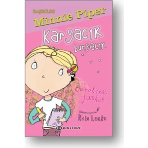Başrolde Minnie Piper  Kargacık Burgacık