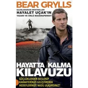 Hayatta Kalma Kılavuzu - Bear Grylls