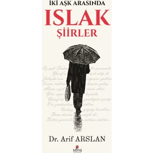 İki Aşk Arasında Islak Şiirler - Arif Arslan