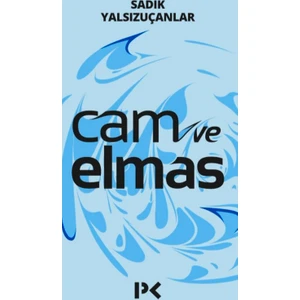 Cam ve Elmas - Sadık Yalsızuçanlar