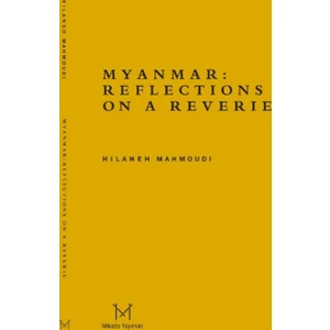 Myanmar: Reflectitons On A Reverie
