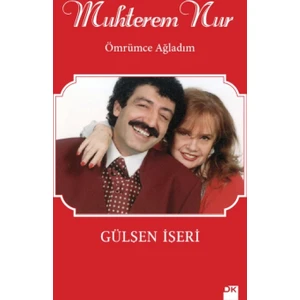Muhterem Nur: Ömrümce Ağladım - Gülşen İşeri