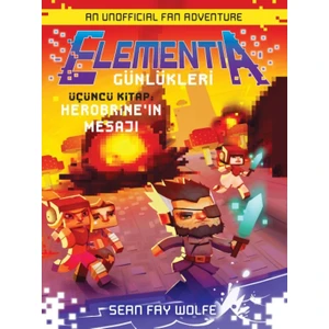 Elementıa Günlükleri 3: Herobrine'ın Mesajı - Sean Fay Wolfe