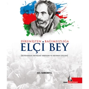 Direnişten Bağımsızlığa Elçi Bey(Ciltli)
