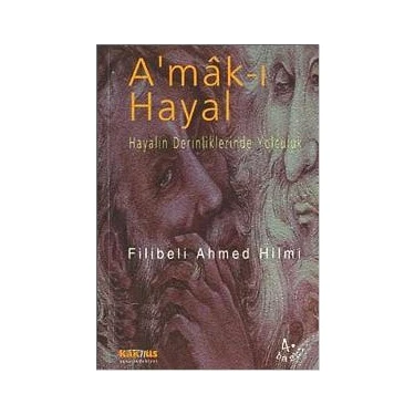 Amak-ı Hayal - Hayalin Derinliklerinde Yolculuk - Şehbenderzade Filibeli Ahmed
