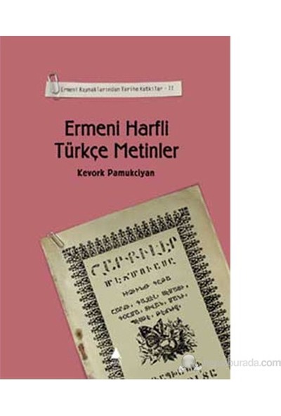 Ermeni Kaynaklarından Tarihe Katkılar - 2 Ermeni Harfli Türkçe Metinler