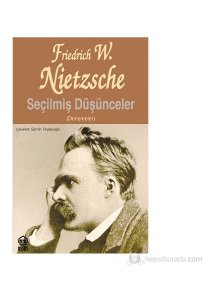 Seçilmiş Düşünceler - (Denemeler) - Friedrich Wilhelm Nietzsche