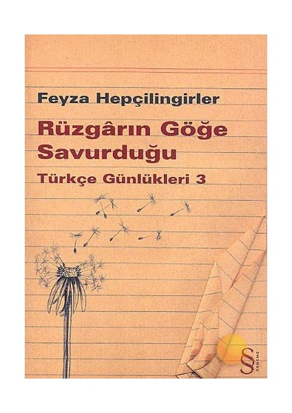 Rüzgarın Göğe Savurduğu: Türkçe Günlükleri 3 - Feyza Hepçilingirler