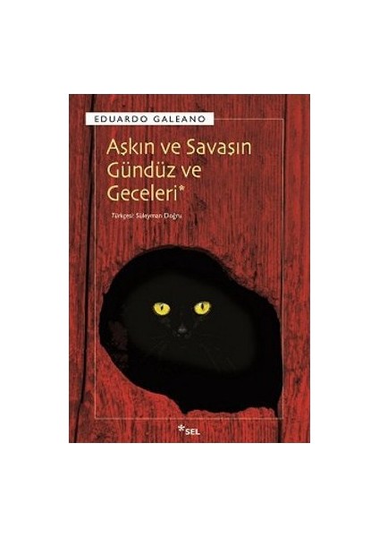Aşkın ve Savaşın Gündüz ve Geceleri - Eduardo Galeano