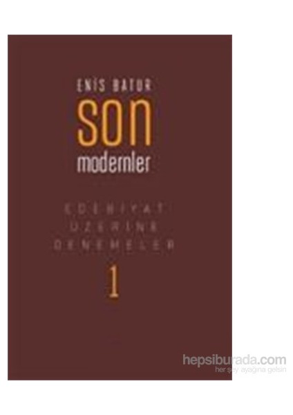Son Modernler - Edebiyat Üzerine Denemeler 1 - Enis Batur