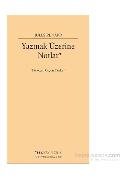 Yazmak Üzerine Notlar - Jules Renard