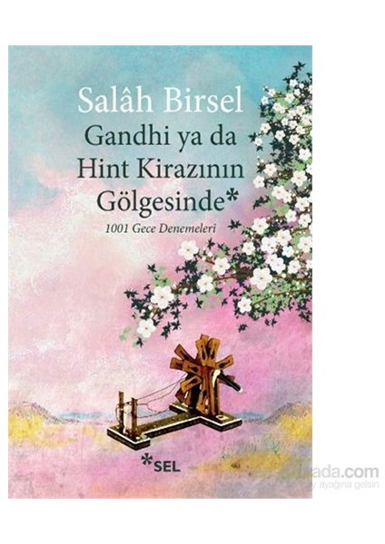 Gandhi Ya Da Hint Kirazının Gölgesinde-Salah Birsel