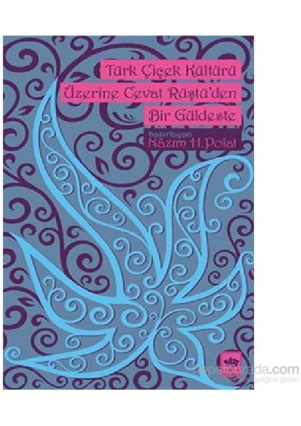 Türk Çiçek Kültürü Üzerine Cevat Rüştü'Den Bir Güldeste - Cevat Rüştü
