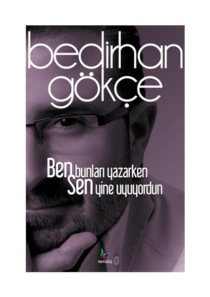 Ben Bunları Yazarken Sen Yine Uyuyordun