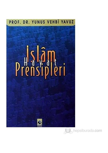İslam Hayat Prensipleri-Yunus Vehbi Yavuz