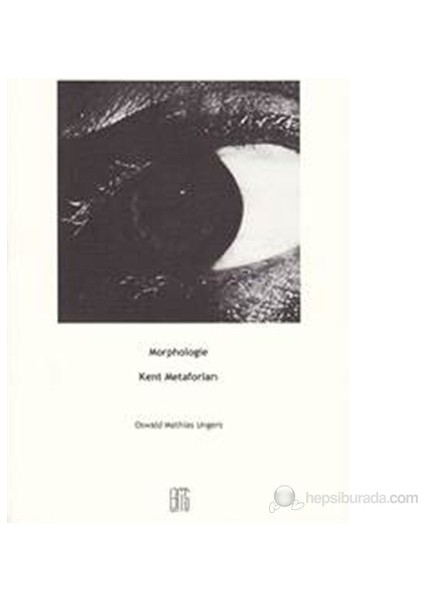Morphologie : Kent Metaforları-Oswald Mathias Ungers