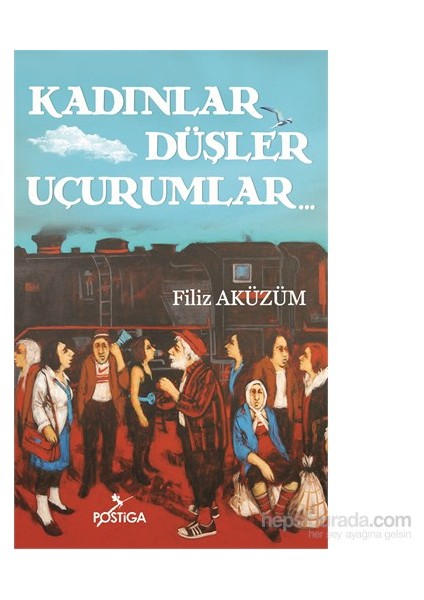 Kadınlar Düşler Uçurumlar-Filiz Aküzüm