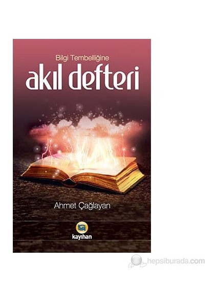 Bilgi Tembelliğine Akıl Defteri-Ahmet Çağlayan