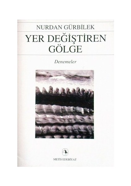 Yer Değiştiren Gölge - Nurdan Gürbilek