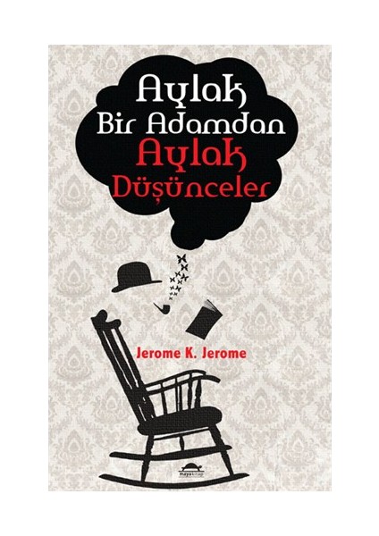 Aylak Bir Adamdan Aylak Düşünceler-Jerome K. Jerome