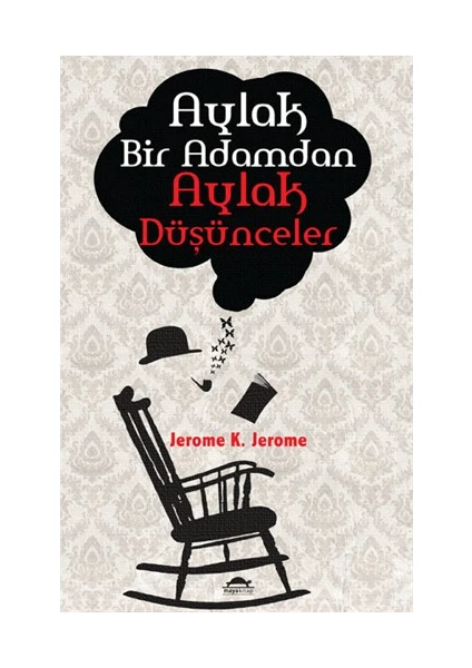 Aylak Bir Adamdan Aylak Düşünceler-Jerome K. Jerome