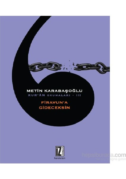 Kuran Okumaları – 3 Firavun’A Gideceksin-Metin Karabaşoğlu
