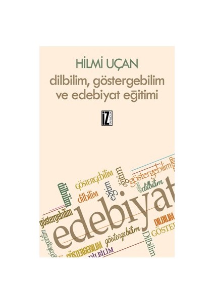 Dilbilim, Göstergebilim Ve Edebiyat Eğitimi-Hilmi Uçan
