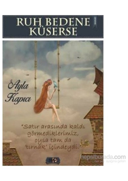 Ruh Bedene Küserse-Ayla Kapıcı