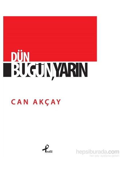 Dün, Bugün, Yarın - Can Akçay