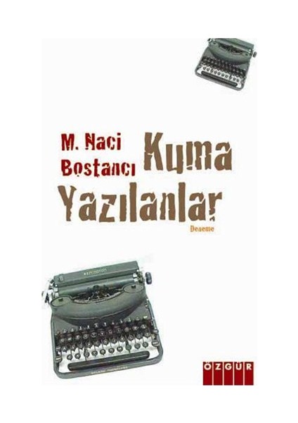 Kuma Yazılanlar-M. Naci Bostancı