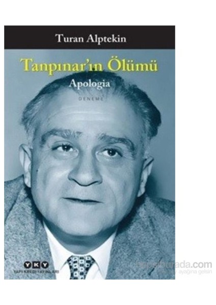 Tanpınarın Ölümü: Apologia - Turan Alptekin
