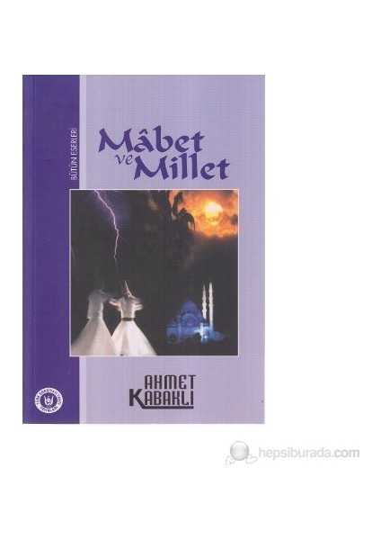 Mabet Ve Millet-Ahmet Kabaklı