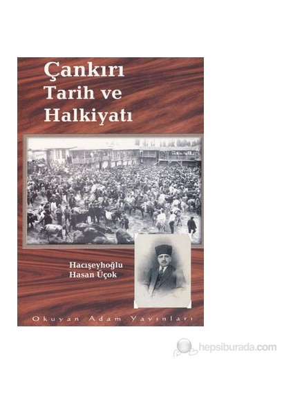 Çankırı Tarih Ve Halkiyatı-Hacışeyhoğlu Hasan Üçok