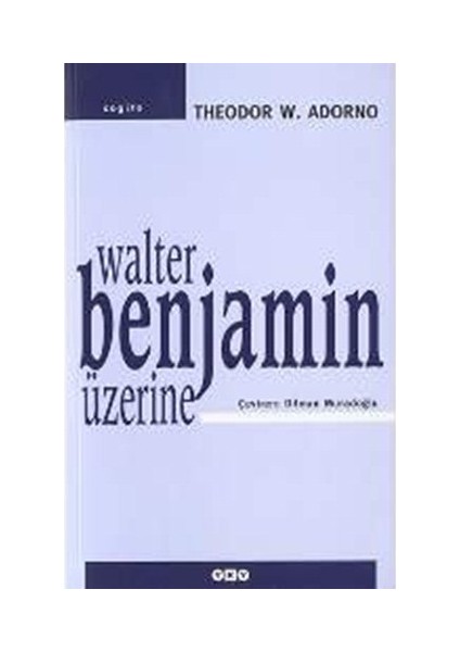 Walter Benjamin Üzerine - Theodor W. Adorno