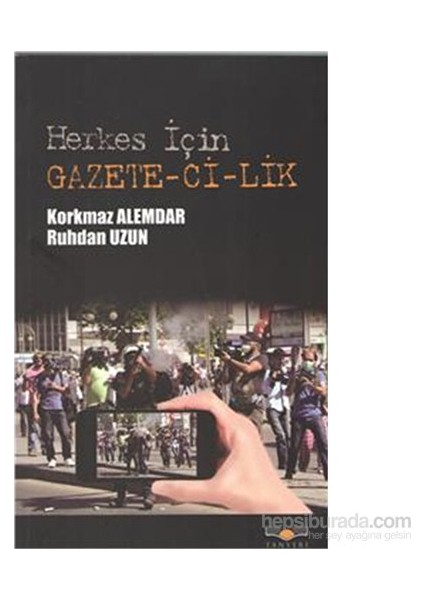 Herkes İçin Gazetecilik - Korkmaz Alemdar