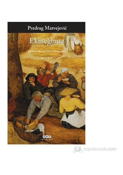 Ekmeğimiz - Predrag Matvejevic