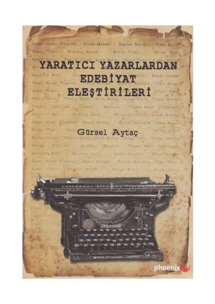 Yaratıcı Yazarlardan Edebiyat Eleştirileri-Gürsel Aytaç