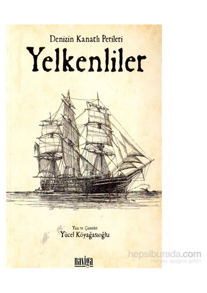 Denizin Kanatlı Perileri Yelkenliler-Yücel Köyağasıoğlu