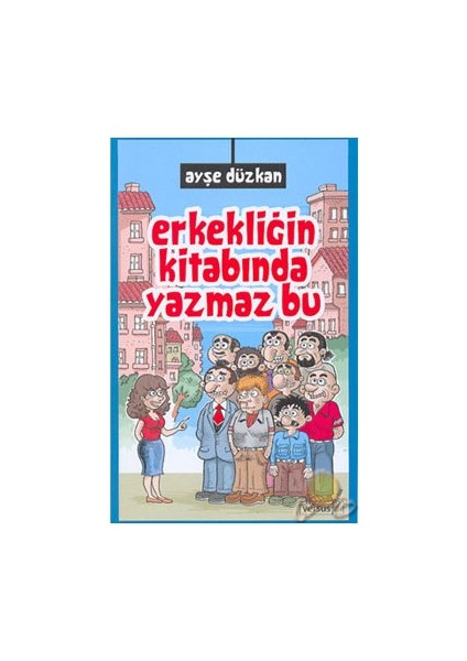 Erkekliğin Kitabında Yazmaz Bu