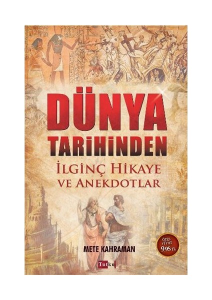 Dünya Tarihinden İlginç Hikaye Ve Anekdotlar-Mete Kahraman