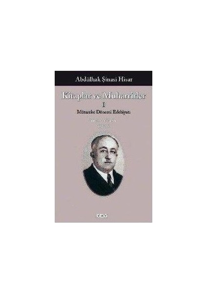 Kitaplar ve Muharrirler 1: Mutareke Dönemi Edebiyatı - Abdülhak Şinasi Hisar