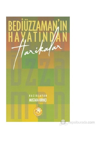 Bediüzzaman'In Hayatından Harikalar-Mustafa Kırıkçı