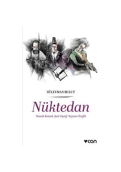 Nüktedan: Namık Kemal, Şair Eşref, Neyzen Tevfik - Süleyman Bulut