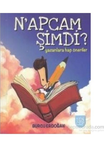 Napcam Şimdi-Yazanlara Hap Öneriler-Burcu Erdoğan