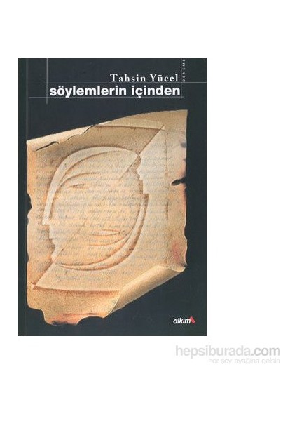 Söylemlerin İçinden - Tahsin Yücel (2004 Basım)